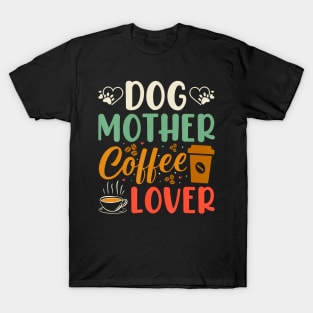 Dog Mother Coffee Lover T-Shirt